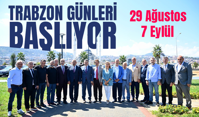 Trabzon Günleri başlıyor! 29 Ağustos-7 Eylül tarihleri arasında kaçırmayın...