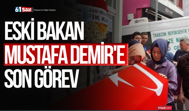 Eski Bakan Mustafa Demir'e son görev