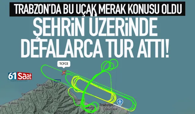 Trabzon'da bu uçak merak konusu oldu! Şehrin üzerinde defalarca tur attı