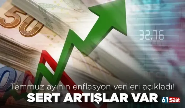 Temmuz ayının enflasyon verileri açıkladı! Sert artışlar var