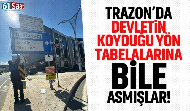 Trabzon'da devletin tabelasına bile asmışlar!