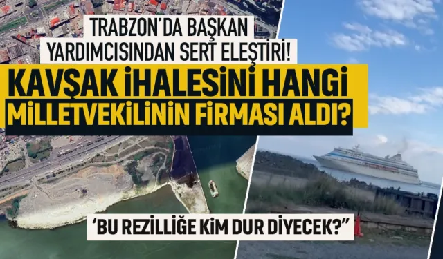 Trabzon'da kavşak ihalesini milletvekilinin firması mı aldı?