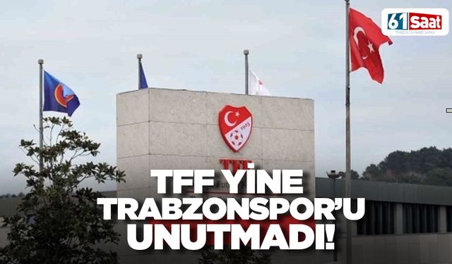 TFF yine Trabzonspor'u unutmadı