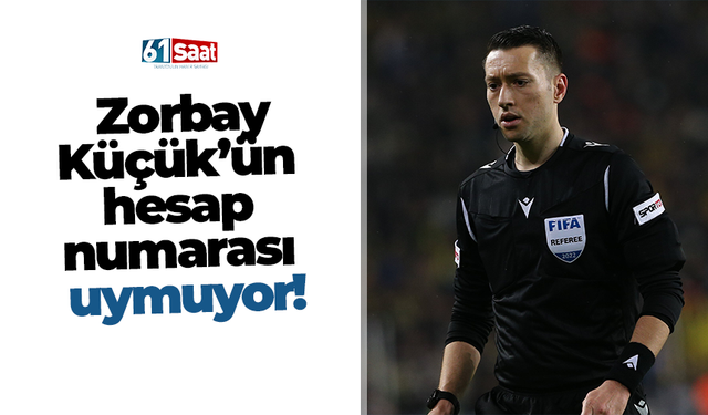Zorbay Küçük’ün hesap numarası uymuyor!