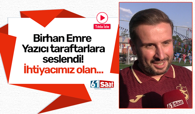 Birhan Emre Yazıcı taraftarlara seslendi! İhtiyacımız olan...