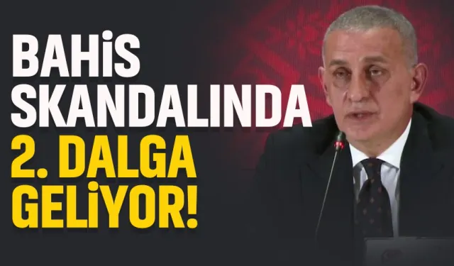 Bahis skandalında 2. dalga geliyor...