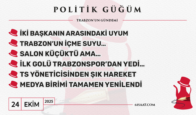 Politik Güğüm - 24 Ekim 2025