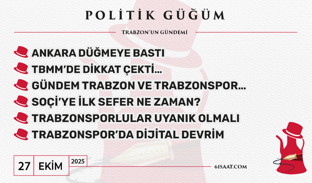 Politik Güğüm - 27 Ekim 2025