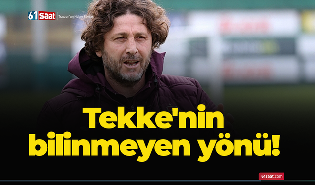 Tekke'nin bilinmeyen yönü!