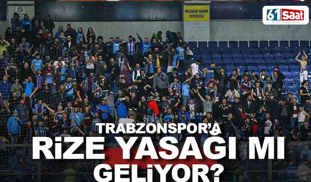 Trabzonspor'a Rize yasağı mı geliyor? Kritik toplantı