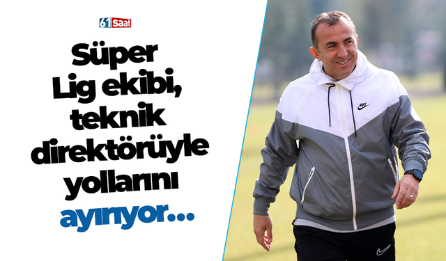 Süper Lig ekibi, teknik direktörüyle yollarını ayırdı...