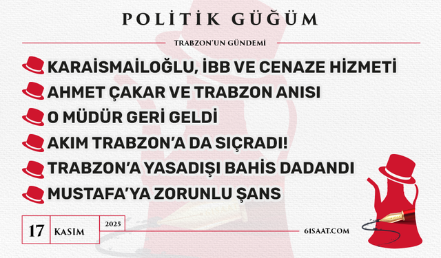 Politik Güğüm - 17 Kasım 2025