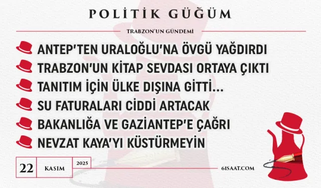Politik Güğüm - 22 Kasım 2025