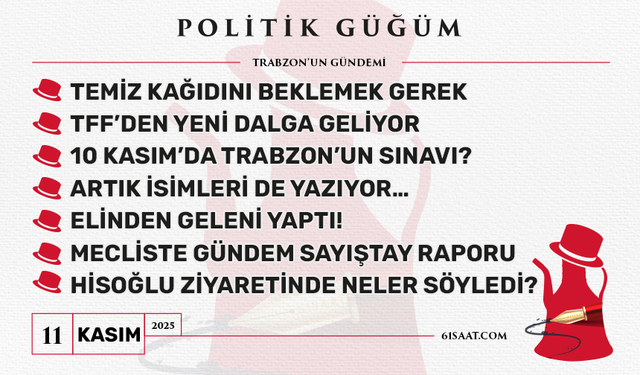 Politik Güğüm - 11 Kasım 2025