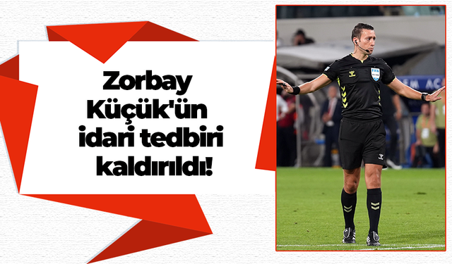 Zorbay Küçük'ün idari tedbiri kaldırıldı!