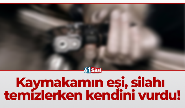Kaymakamın eşi, silahı temizlerken kendini vurdu!