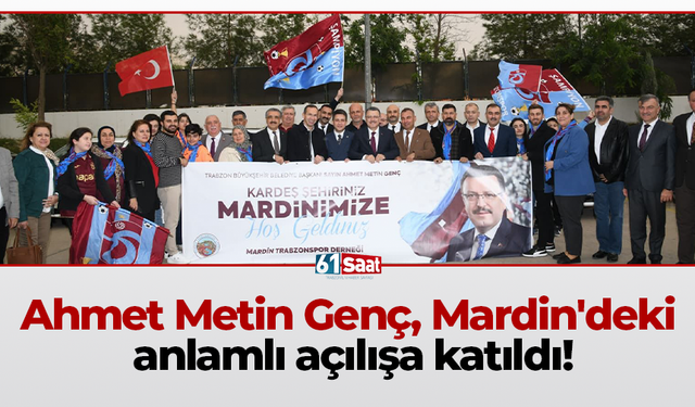 Ahmet Metin Genç, Mardin'deki anlamlı açılışa katıldı!