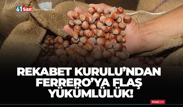Ferrero’ya fındık alım zorunluluğu: En az 30 bin ton alacak