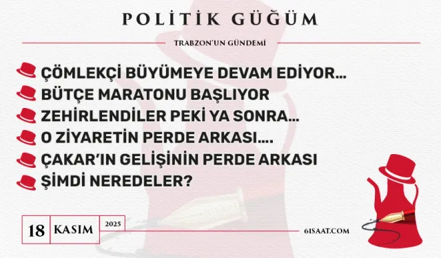 Politik Güğüm - 18 Kasım 2025