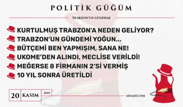 Politik Güğüm - 20 Kasım 2025