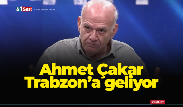 Ahmet Çakar Trabzon’a geliyor