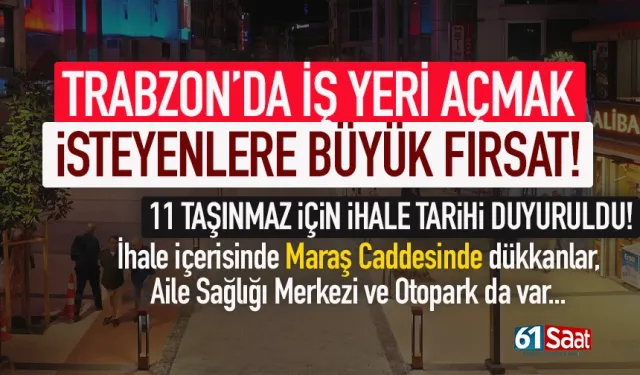 Trabzon'da dükkan açmak isteyenlere büyük fırsat! İhale tarihi duyuruldu...