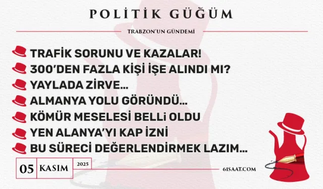 Politik Güğüm - 5 Kasım 2025