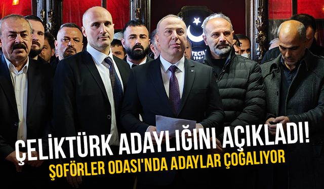 Çeliktürk adaylığını açıkladı! Şoförler Odası'nda adaylar çoğalıyor