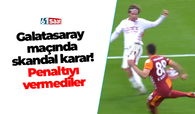Galatasaray  maçında skandal karar! Penaltıyı vermediler