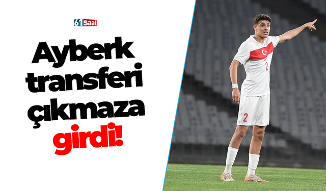 Ayberk transferi çıkmaza girdi!