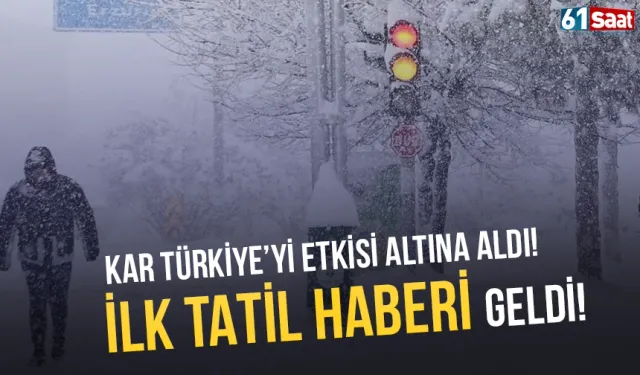 Kar Türkiye'yi etkisi altına aldı! İlk tatil haberi geldi...