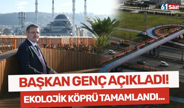 Başkan Genç açıkladı! Ekolojik köprü tamamlandı...