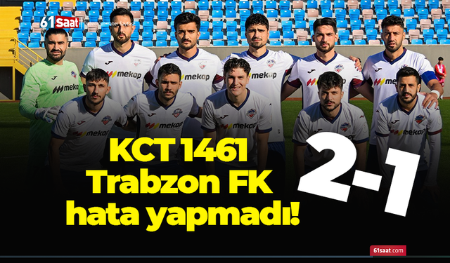KCT 1461 Trabzon FK hata yapmadı!