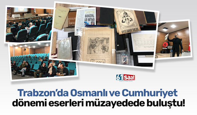 Trabzon’da Osmanlı ve Cumhuriyet dönemi eserleri müzayedede buluştu!