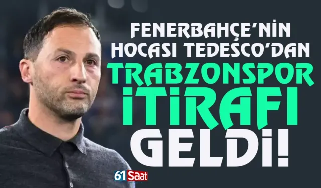 Fenerbahçe'nin hocası Tedesco'dan Trabzonspor itirafı...