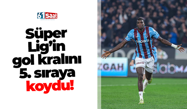 Süper Lig’in gol kralını 5. sıraya koydu!