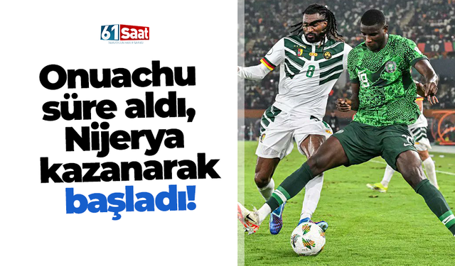 Onuachu süre aldı, Nijerya kazanarak başladı!