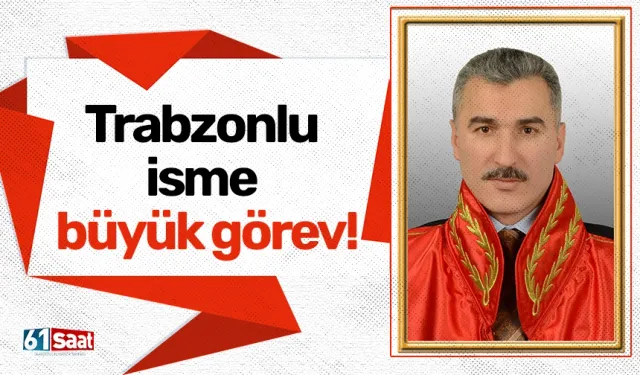 Trabzonlu isme büyük görev!