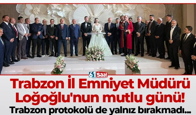 Trabzon İl Emniyet Müdürü Loğoğlu'nun mutlu günü! Trabzon protokolü de yalnız bırakmadı...