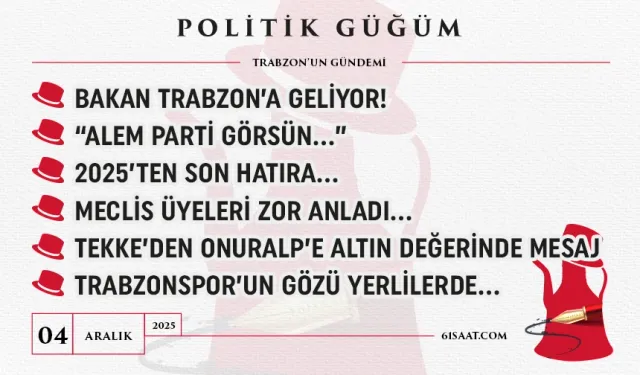 Politik Güğüm - 4 Aralık 2025
