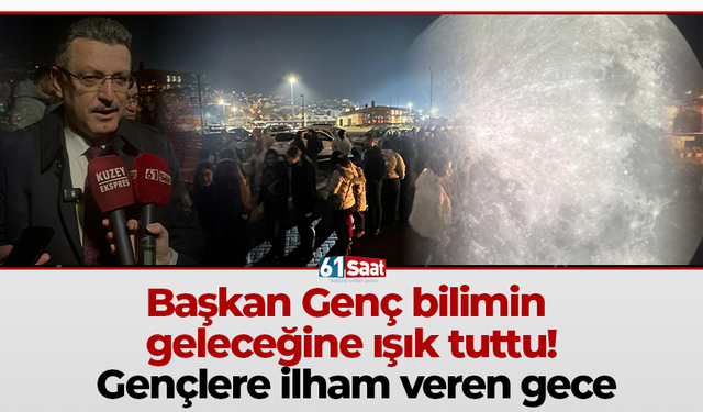 Başkan Genç bilimin geleceğine ışık tuttu! Gençlere ilham veren gece