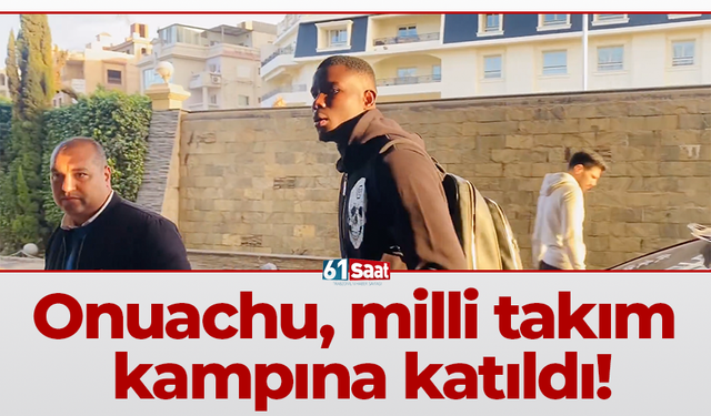 Onuachu, milli takım kampına katıldı!