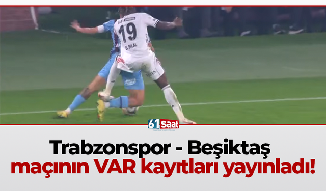 Trabzonspor - Beşiktaş maçının VAR kayıtları yayınladı!