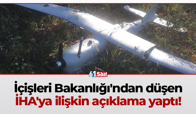 İçişleri Bakanlığı'ndan düşen  İHA'ya ilişkin açıklama yaptı!