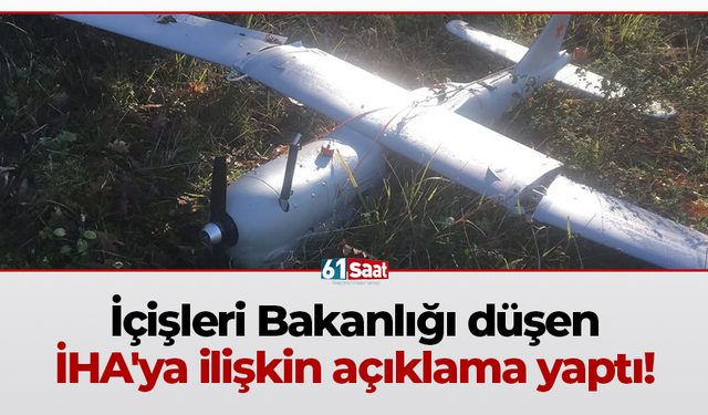 İçişleri Bakanlığı düşen  İHA'ya ilişkin açıklama yaptı!