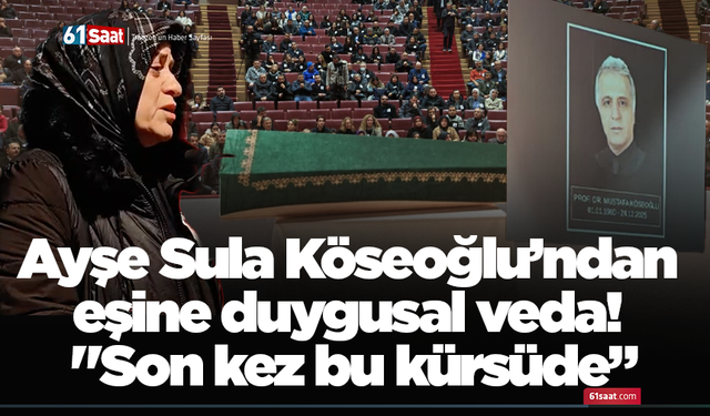 Ayşe Sula Köseoğlu’ndan eşine duygusal veda! "Son kez bu kürsüde”