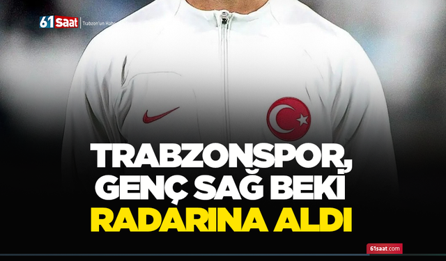 Trabzonspor, genç sağ beki radarına aldı
