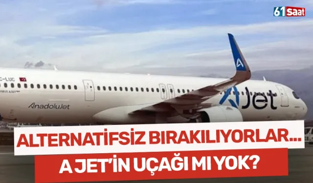 Trabzon'da alternatifsiz bırakılıyorlar! A JET'in uçağı mı yok?