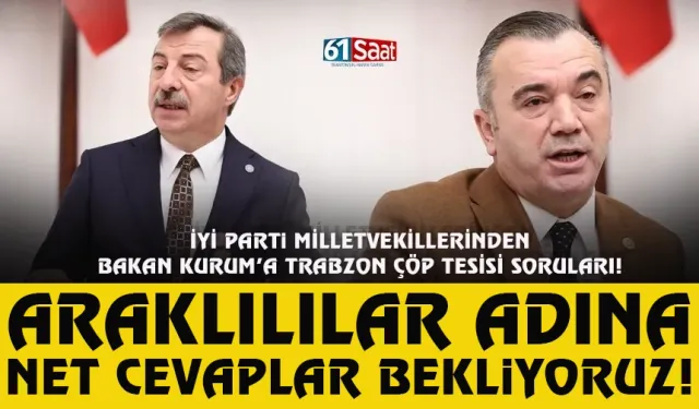 İYİ Parti Milletvekillerinden Bakan Kurum'a Trabzon Çöp Tesisi soruları...