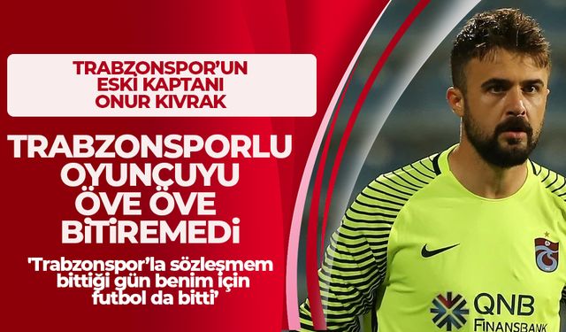 Onur Kıvrak, Trabzonsporlu oyuncuyu öve öve bitiremedi!